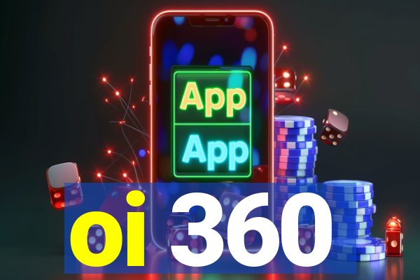 oi 360